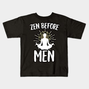 Zen Before Men Kids T-Shirt